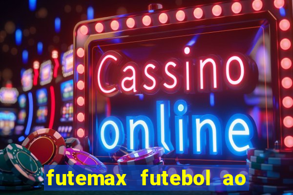 futemax futebol ao vivo online